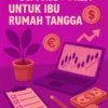 Dasar-Dasar Trading Forex untuk Ibu Rumah Tangga