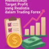 Menentukan Target Profit yang Realistis dalam Trading Forex